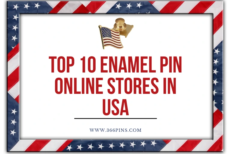 Top 10 Enamel Pin Online Stores In USA