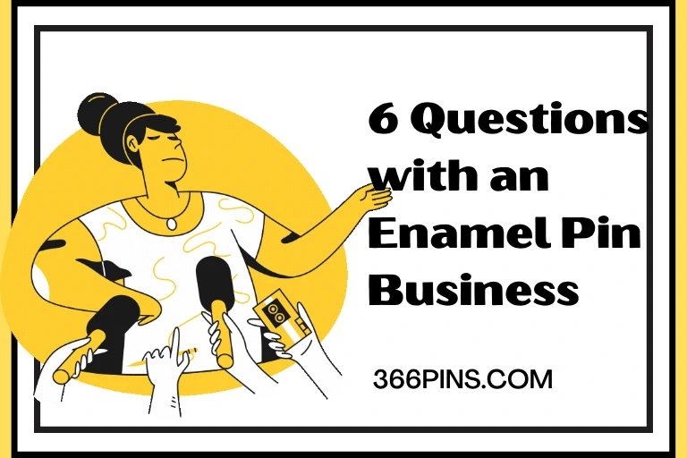 6 Questions with an Enamel Pin Business