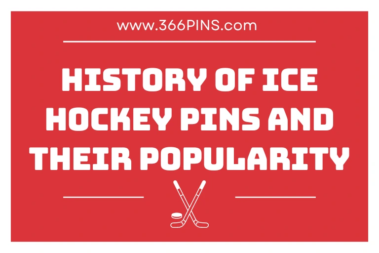 History of Ice Hockey Pins and Their Popularity