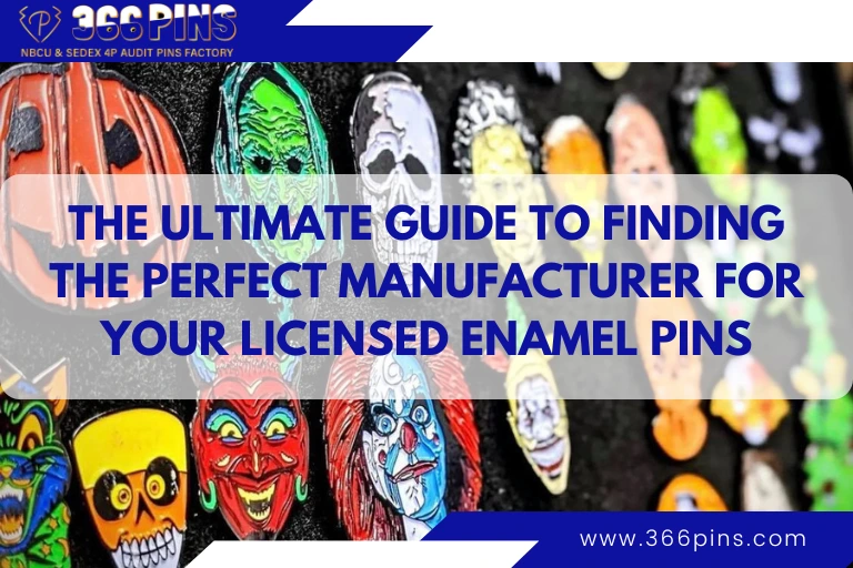 The Ultimate Guide to Finding the Perfect Manufacturer for Your Licensed Enamel Pins